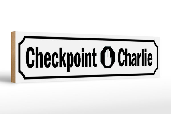 Holzschild Straßenschild 46x10cm Checkpoint Charlie Berlin