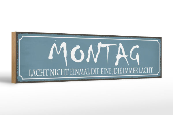 Holzschild Spruch 46x10cm Montag lacht nicht einmal die Dekoration