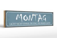 Holzschild Spruch 46x10cm Montag lacht nicht einmal die Dekoration