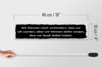 Holzschild Spruch 46x10cm nicht verhindern dass wir alt Dekoration