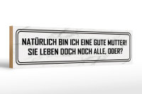 Holzschild Spruch 46x10cm natürlich bin ich gute...