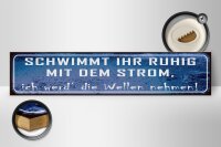 Holzschild Spruch 46x10cm schwimmt ruhig mit dem Strom Dekoration