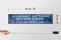 Holzschild Spruch 46x10cm schwimmt ruhig mit dem Strom Dekoration