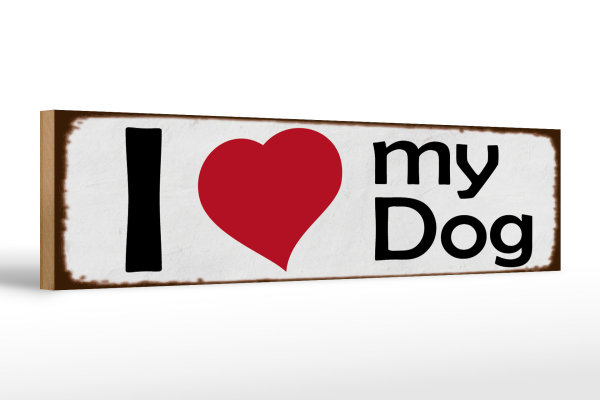 Holzschild Spruch 46x10cm i love my dog Herz Hund Geschenk Dekoration