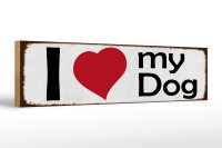 Holzschild Spruch 46x10cm i love my dog Herz Hund Geschenk Dekoration