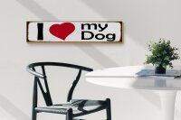 Holzschild Spruch 46x10cm i love my dog Herz Hund Geschenk Dekoration