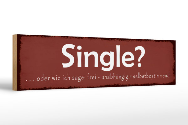 Holzschild Spruch 46x10cm Single oder frei unabhängig Dekoration