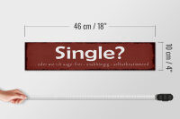 Holzschild Spruch 46x10cm Single oder frei unabhängig Dekoration
