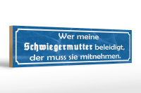 Holzschild Spruch 46x10cm wer Schwiegermutter beleidigt...