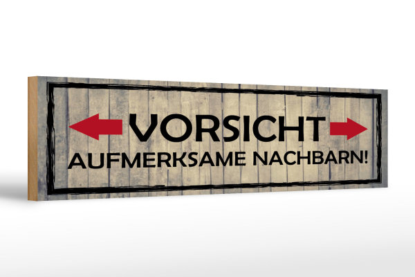Holzschild Hinweis 46x10cm Vorsicht aufmerksame Nachbarn Dekoration