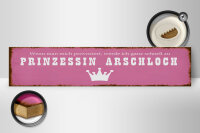 Holzschild Spruch 46x10cm ich zu Prinzessin Arschloch Dekoration