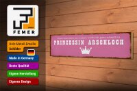 Holzschild Spruch 46x10cm ich zu Prinzessin Arschloch Dekoration