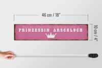 Holzschild Spruch 46x10cm ich zu Prinzessin Arschloch Dekoration