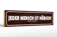 Holzschild Spruch 46x10cm jeder Mensch ist hübsch...