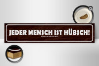 Holzschild Spruch 46x10cm jeder Mensch ist hübsch außer Dekoration