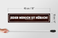 Holzschild Spruch 46x10cm jeder Mensch ist hübsch außer Dekoration