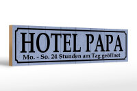 Holzschild Spruch 46x10cm Hotel Papa 24 Stunden am Tag...