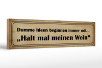 Holzschild Spruch 46x10cm Dumme Ideen mit halt meinen...