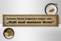 Holzschild Spruch 46x10cm Dumme Ideen mit halt meinen Wein Dekoration