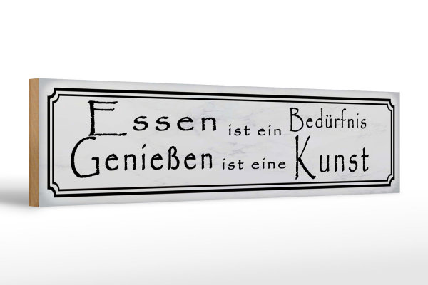 Holzschild Spruch 46x10cm Essen Bedürfnis Genießen Kunst Dekoration