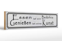Holzschild Spruch 46x10cm Essen Bedürfnis Genießen Kunst Dekoration