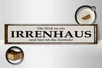 Holzschild Spruch 46x10cm Welt ist Irrenhaus hier Zentrale Dekoration