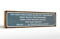 Holzschild Spruch 46x10cm bereit für Feierabend ja...