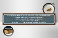 Holzschild Spruch 46x10cm bereit für Feierabend ja Rente Dekoration