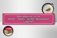 Holzschild Spruch 46x10cm zuerst bitte liebe Königin sagen Dekoration