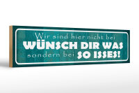 Holzschild Spruch 46x10cm wir nicht bei Wünsch Dir Was Dekoration