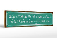 Holzschild Spruch 46x10cm ich hatte heute viel vor Dekoration
