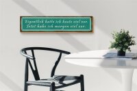 Holzschild Spruch 46x10cm ich hatte heute viel vor Dekoration