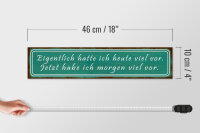 Holzschild Spruch 46x10cm ich hatte heute viel vor Dekoration