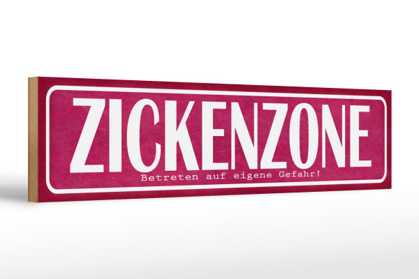 Holzschild Spruch 46x10cm Zickenzone eigene Gefahr Dekoration
