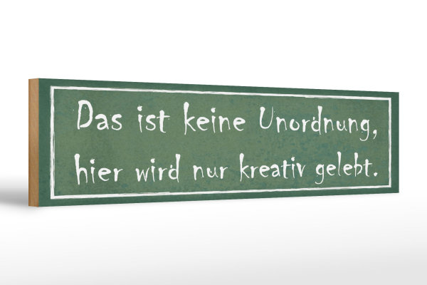 Holzschild  Spruch 46x10cm das ist keine Unordnung hier wird kreativ gelebt