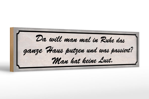 Holzschild Spruch 46x10cm in Ruhe das ganze Haus putzen Dekoration