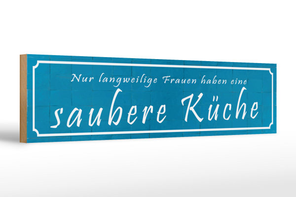 Holzschild Spruch 46x10cm langweilige Frauen saubere Küche Dekoration