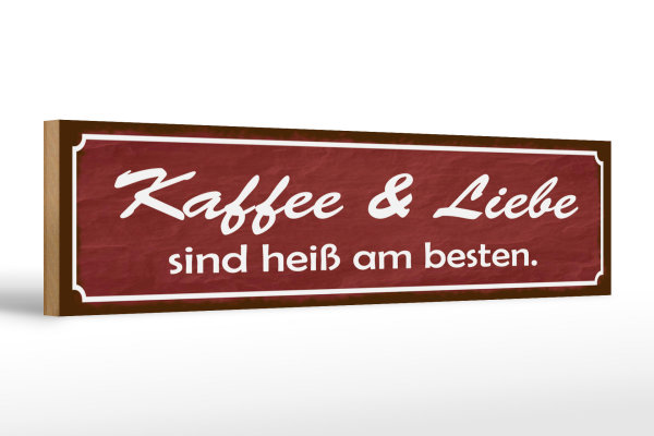 Holzschild Spruch 46x10cm Kaffee Liebe sind heiß am besten Dekoration