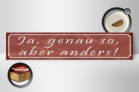 Holzschild Spruch 46x10cm Ja genau so aber anders Dekoration
