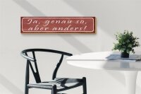 Holzschild Spruch 46x10cm Ja genau so aber anders Dekoration