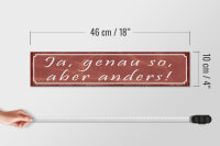 Holzschild Spruch 46x10cm Ja genau so aber anders Dekoration
