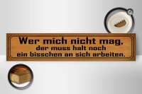 Holzschild Spruch 46x10cm wer mich nicht mag muss an sich Dekoration