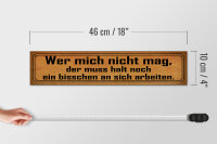 Holzschild Spruch 46x10cm wer mich nicht mag muss an sich Dekoration