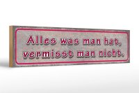 Holzschild Spruch 46x10cm was man hat vermisst man nicht Dekoration