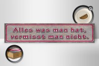Holzschild Spruch 46x10cm was man hat vermisst man nicht Dekoration