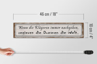 Holzschild Spruch 46x10cm Klügere nachgeben regieren Dumme Dekoration