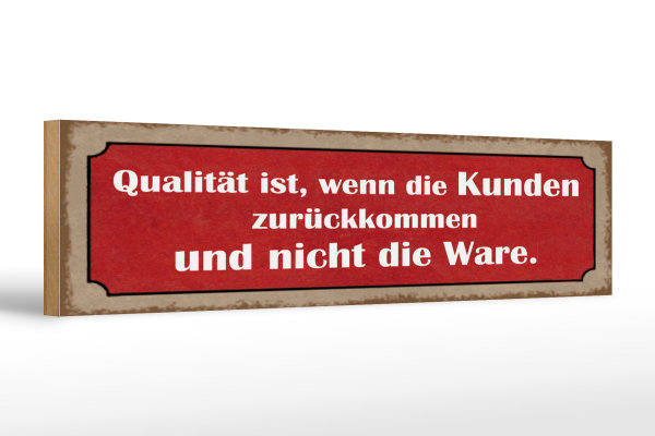 Holzschild Spruch 46x10cm Qualität ist Kunden zurückkommen Dekoration