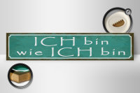 Holzschild Spruch 46x10cm ich bin wie ich bin -türkieses Schild