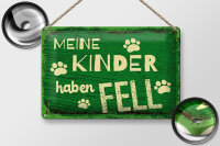 Blechschild Spruch 12x18 cm Meine Kinder haben Fell