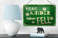 Blechschild Spruch 12x18 cm Meine Kinder haben Fell